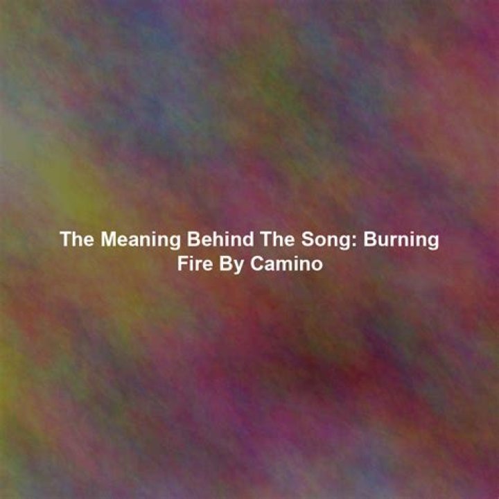 Lyrics & Translations of Burning Fire by Camino