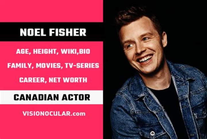 Noel Fisher – Biography, Facts & Life Story