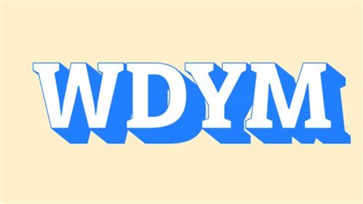 Wdym 